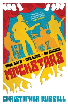 Mockstars : Four boys. One band. No chance., Paperback / softback Book Mockstars : Four boys. One band. No chance., Paperback / softback Book