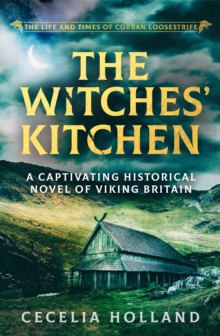 The Witches' Kitchen : A captivating historical novel of Viking Britain