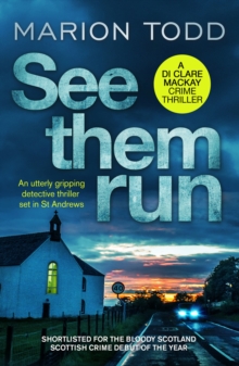 See Them Run : An utterly gripping detective thriller set in St Andrews