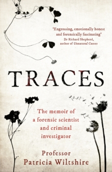 Traces : The memoir of a forensic scientist and criminal investigator, Hardback Book Traces : The memoir of a forensic scientist and criminal investigator, Hardback Book