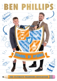 School of Pranks : The Ultimate Pranking Education, Paperback / softback Book School of Pranks : The Ultimate Pranking Education, Paperback / softback Book