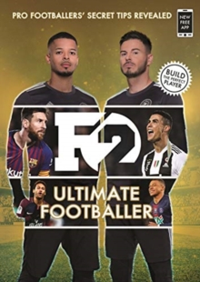 F2: Ultimate Footballer: BECOME THE PERFECT FOOTBALLER WITH THE F2'S NEW BOOK! : (Skills Book 4), Paperback / softback Book F2: Ultimate Footballer: BECOME THE PERFECT FOOTBALLER WITH THE F2'S NEW BOOK! : (Skills Book 4), Paperback / softback Book
