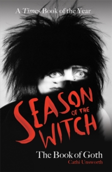 Season of the Witch: The Book of Goth : A Times Book of the Year
