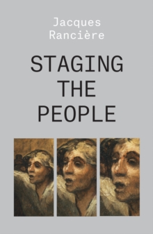 Staging the People : The Proletarian and His Double, Paperback / softback Book Staging the People : The Proletarian and His Double, Paperback / softback Book