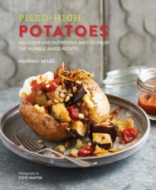 Piled-high Potatoes : Delicious and Nutritious Ways to Enjoy the Humble Baked Potato, Hardback Book Piled-high Potatoes : Delicious and Nutritious Ways to Enjoy the Humble Baked Potato, Hardback Book
