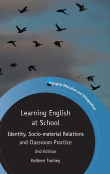 Learning English at School : Identity, Socio-material Relations and Classroom Practice, Hardback Book Learning English at School : Identity, Socio-material Relations and Classroom Practice, Hardback Book