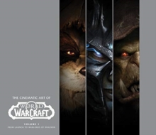 The Cinematic Art of World of Warcraft: Volume 1, Hardback Book The Cinematic Art of World of Warcraft: Volume 1, Hardback Book