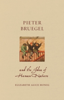 Pieter Bruegel and the Idea of Human Nature, Hardback Book Pieter Bruegel and the Idea of Human Nature, Hardback Book