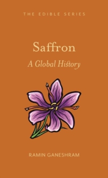 Saffron : A Global History, Hardback Book Saffron : A Global History, Hardback Book