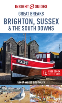 Insight Guides Great Breaks Brighton, Sussex & the South Downs (Travel Guide with Free eBook), Paperback / softback Book Insight Guides Great Breaks Brighton, Sussex & the South Downs (Travel Guide with Free eBook), Paperback / softback Book