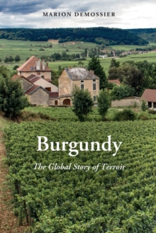 Burgundy : The Global Story of Terroir