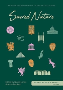 Sacred Nature : Animism and Materiality in Ancient Religions