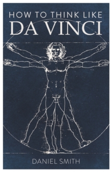 How to Think Like da Vinci, Paperback / softback Book How to Think Like da Vinci, Paperback / softback Book