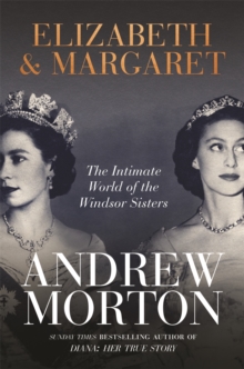 Elizabeth & Margaret : The Intimate World of the Windsor Sisters, Hardback Book Elizabeth & Margaret : The Intimate World of the Windsor Sisters, Hardback Book