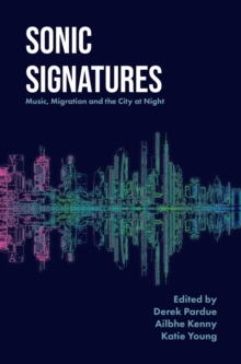 Sonic Signatures : Music, Migration and the City at Night