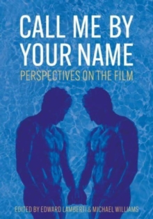 Call Me by Your Name : Perspectives on the Film