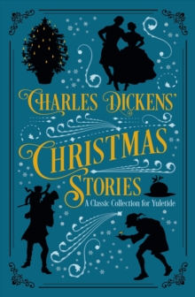 Charles Dickens' Christmas Stories : A Classic Collection for Yuletide, Hardback Book Charles Dickens' Christmas Stories : A Classic Collection for Yuletide, Hardback Book