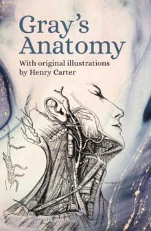 Gray's Anatomy : With Original Illustrations by Henry Carter, Paperback / softback Book Gray's Anatomy : With Original Illustrations by Henry Carter, Paperback / softback Book