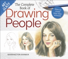Art Class: The Complete Book of Drawing People : How to create your own artwork