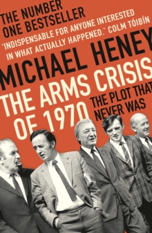The Arms Crisis of 1970 : The Plot that Never Was, Paperback / softback Book The Arms Crisis of 1970 : The Plot that Never Was, Paperback / softback Book