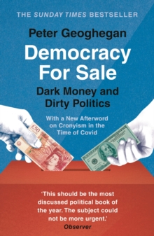 Democracy for Sale : Dark Money and Dirty Politics, Paperback / softback Book Democracy for Sale : Dark Money and Dirty Politics, Paperback / softback Book