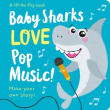 Baby Sharks LOVE Pop Music! - Lift the Flap, Board book Book Baby Sharks LOVE Pop Music! - Lift the Flap, Board book Book