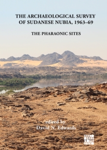 The Archaeological Survey of Sudanese Nubia, 1963-69 : The Pharaonic Sites