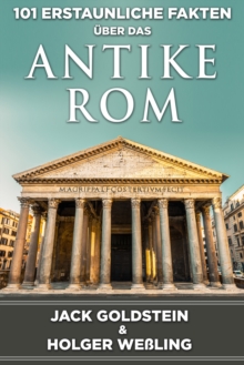 101 Erstaunliche Fakten ueber das antike Rom