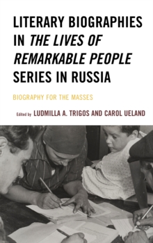 Literary Biographies in The Lives of Remarkable People Series in Russia : Biography for the Masses