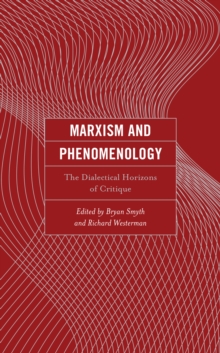 Marxism and Phenomenology : The Dialectical Horizons of Critique