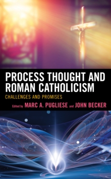 Process Thought and Roman Catholicism : Challenges and Promises