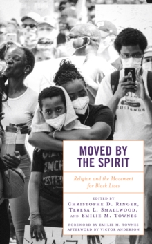 Moved by the Spirit : Religion and the Movement for Black Lives