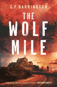 The Wolf Mile : The explosive start to a gritty dystopian thriller series set in Edinburgh