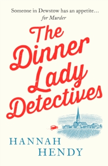 The Dinner Lady Detectives : A charming British village cosy mystery