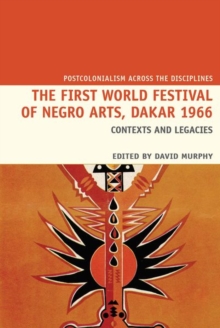 The First World Festival of Negro Arts, Dakar 1966 : Contexts and legacies