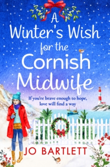 A Winter's Wish For The Cornish Midwife : The perfect winter read from top 10 bestseller Jo Bartlett