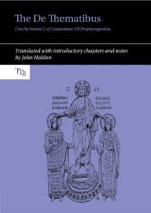 The De Thematibus ('on the themes') of Constantine VII Porphyrogenitus : Translated with introductory chapters and notes