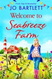 Welcome to Seabreeze Farm : The beginning of a heartwarming series from top 10 bestseller Jo Bartlett, author of The Cornish Midwife