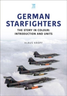 German Starfighters : The Story in Colour: Introduction and Units