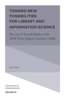 Toward New Possibilities for Library and Information Science : The Use of Social Media in the 2018 West Virginia Teachers' Strike