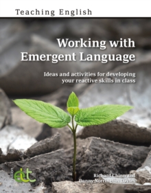 Working with Emergent Language : Ideas and activities for developing your reactive skills in class