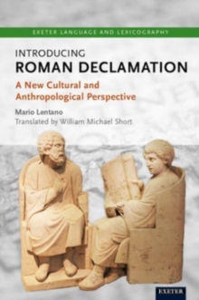 Introducing Roman Declamation : A New Cultural and Anthropological Perspective