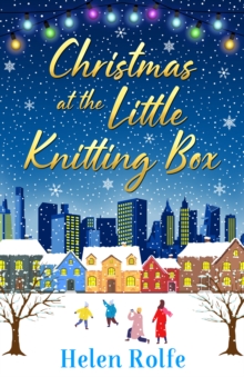 Christmas at the Little Knitting Box : The start of a heartwarming, romantic series from Helen Rolfe