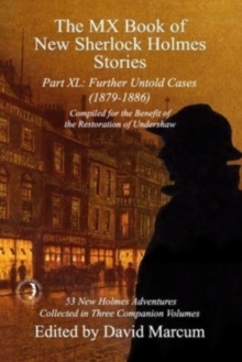 The MX Book of New Sherlock Holmes Stories Part XL : Further Untold Cases - 1879-1886