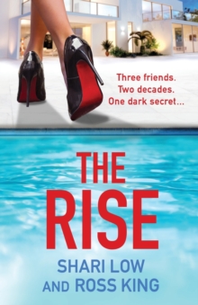 The Rise : As seen on ITV - a gritty, glamorous thriller from Shari Low and TV's Ross King