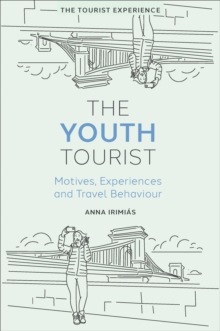The Youth Tourist : Motives, Experiences and Travel Behaviour
