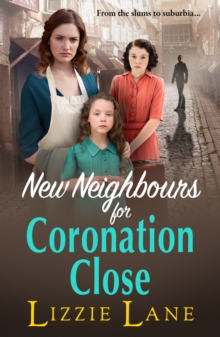 New Neighbours for Coronation Close : The start of a  historical saga series by Lizzie Lane