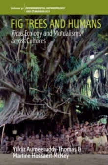 Fig Trees and Humans : Ficus Ecology and Mutualisms across Cultures