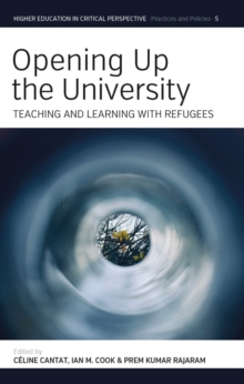 Opening Up the University : Teaching and Learning with Refugees