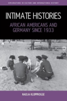 Intimate Histories : African Americans and Germany since 1933